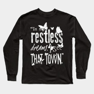 In my restless dreams Long Sleeve T-Shirt